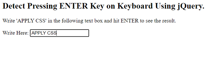 Example 1: Detect pressing Enter on the keyboard using jQuery
