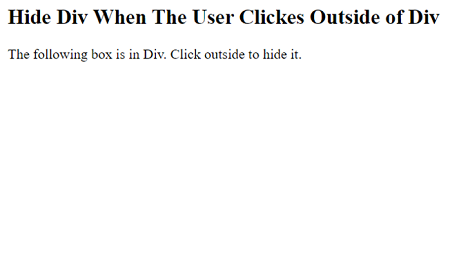 Example 2: Hide a div when the user clicks outside