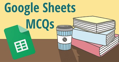 Google Sheets MCQs