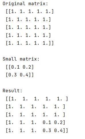 Example: How to replace sub part of matrix by another small matrix in NumPy?