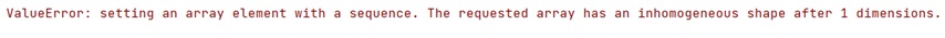 Example 1: How to fix 'ValueError: The requested array has an inhomogeneous shape after 1 dimensions'?